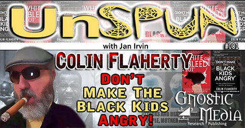 UnSpun 081 – Colin Flaherty: “Don’t Make the Black Kids Angry!”