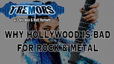 AS TREMORS | WHY HOLLYWOOD IS BAD FOR ROCK & METAL