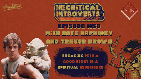 The Critical Introverts #50. Engaging with a Good Story is a Spiritual Experience