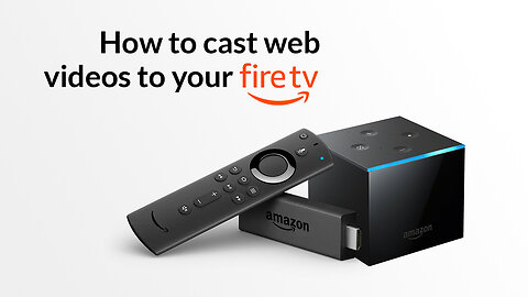 Stream web videos, movies and live tv from Android or Kindle Fire to Amazon Fire TV