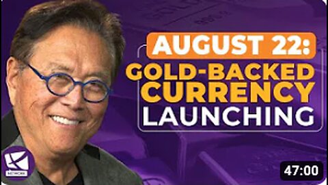 Gold-backed Currency Launching Aug. 22nd - Robert Kiyosaki, Andy Schectman