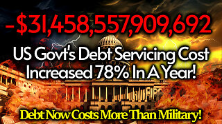 CHAOS: US Debt Soars To $31 Trillion, Debt Servicing Cost Jumps 78% In Just 1 Year As Rates Raised