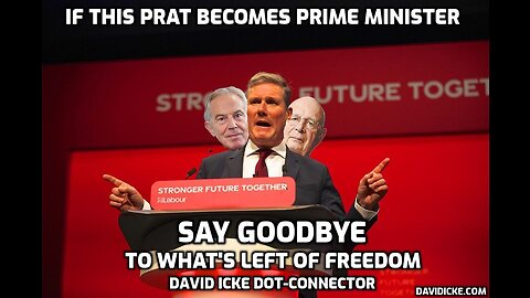 If This Prat Becomes PM, Say Goodbye To What's Left Of Freedom - David Icke Dot-Connector