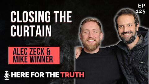 Episode 125 - Alec Zeck & Mike Winner | Closing the Curtain