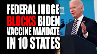 Federal Judge BLOCKS Biden Vaccine Mandate in 10 States