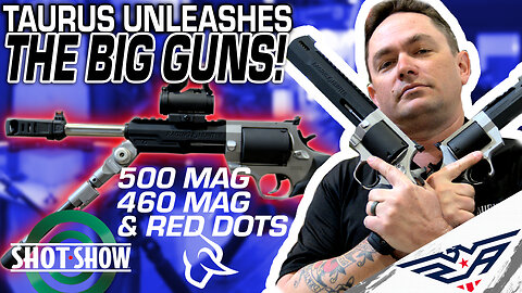 TAURUS Brings The BIG GUNS With NEW REVOLVERS | SHOT SHOW 2023