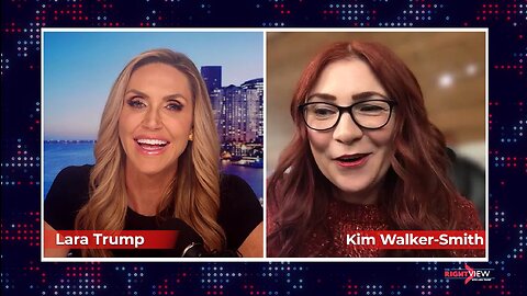 The Right View with Lara Trump & Kim Walker-Smith