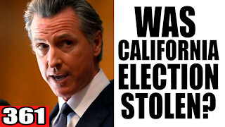 361. Was California Election STOLEN?