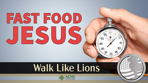 "Fast Food Jesus" Walk Like Lions Christian Daily Devotion with Chappy January 12, 2022