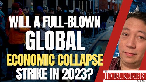 Will a Full-Blown Global Economic Collapse Strike in 2023?