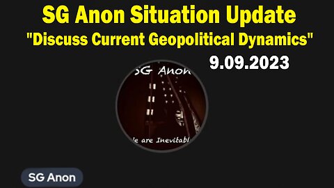 SG Anon Situation Update Sep 9: "Discuss Current Geopolitical Dynamics"