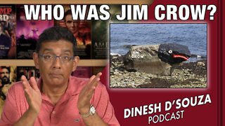 WHO WAS JIM CROW? Dinesh D’Souza Podcast Ep252