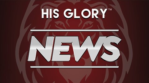 His Glory News 6-7-23 Edition