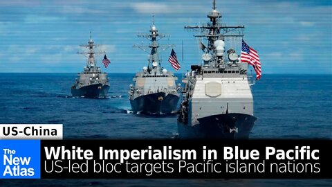"Partnership in Blue Pacific" to Turn Pacific Islands into Anti-China War Zone