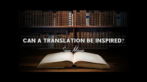 Can a Bible Translation Be Inspired?