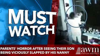Parents' horror after seeing their son being viciously slapped by his nanny