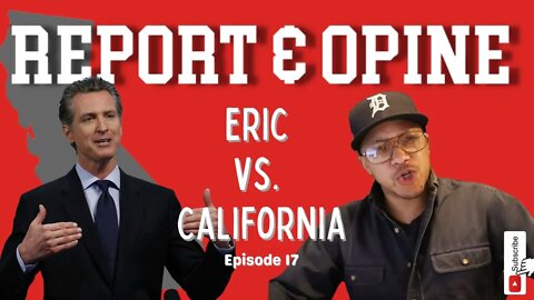 Eric vs California | Report & Opine Ep17