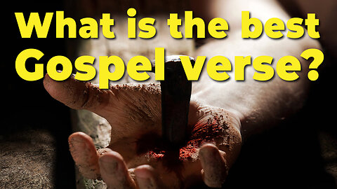 What is the best Gospel Verse?