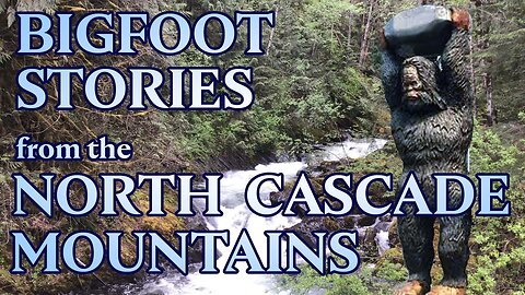 Classic Canadian Sasquatch Stories - Episode 6: The North Cascades