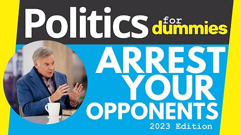 Politics for Dummies: Arrest Your Opponent