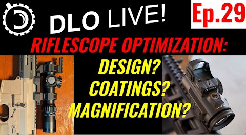 DLO Live! Ep. 29 Riflescope Optimization