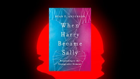 When Harry Became Sally by Ryan T. Anderson Discussion