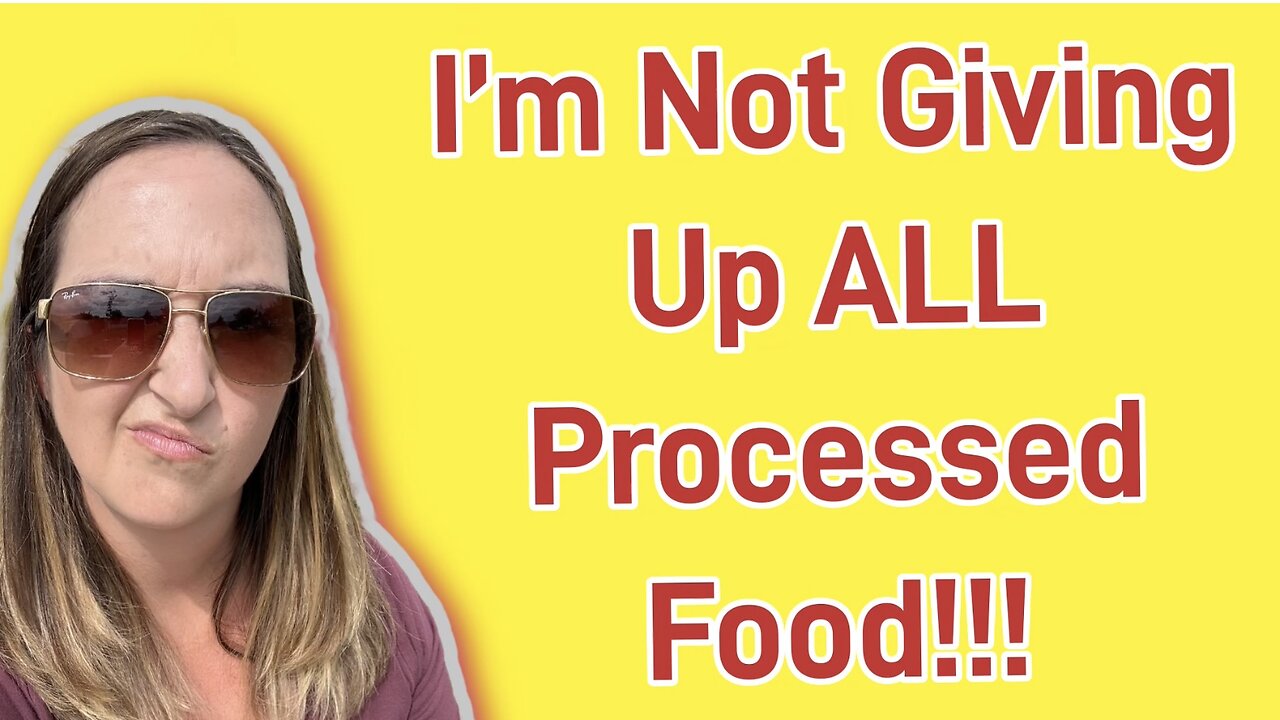 Im Not Giving Up All Processed Food And Neither Should You 