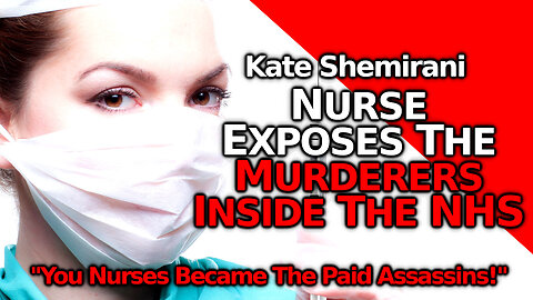 "The Nurses Became The Paid Assassins" Kate Shemirani Blasts Doctors & Nurses Complicit In MURDER
