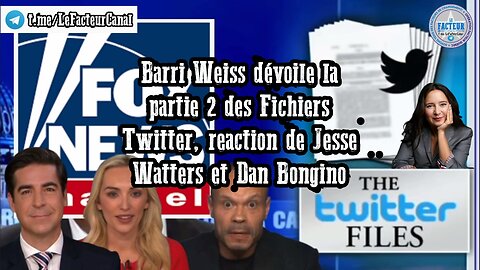 Barri Weiss dévoile la partie 2 des Fichiers Twitter, reaction de Jesse Watters et Dan Bongino
