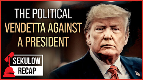 Donald Trump: The Political Vendetta Against a President