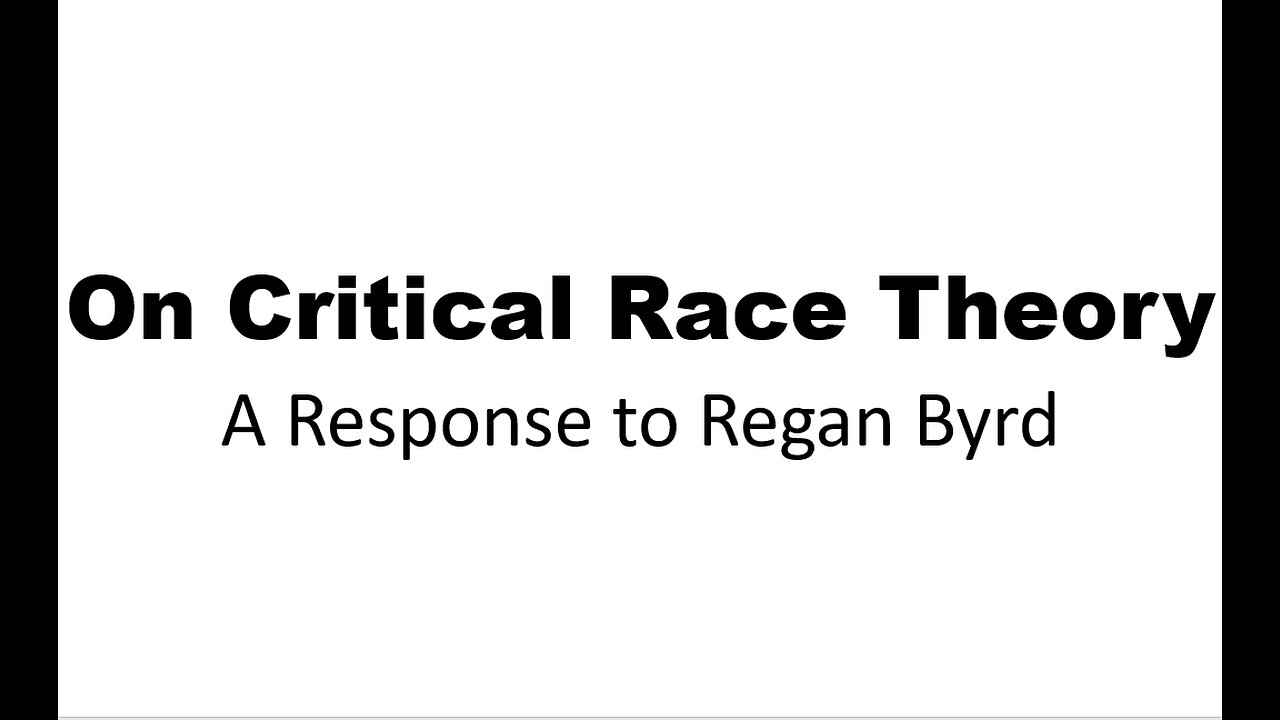 On Critical Race Theory - A Response to Regan Byrd