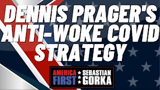 Sebastian Gorka FULL SHOW: Dennis Prager's anti-woke COVID strategy