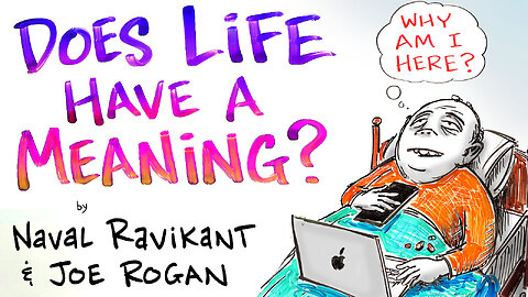 Does Life Have a Meaning? - Naval Ravikant & Joe Rogan