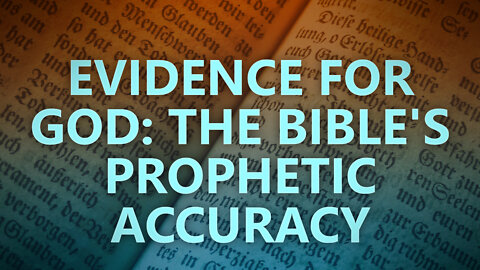 Evidence for God: The Bible’s prophetic accuracy