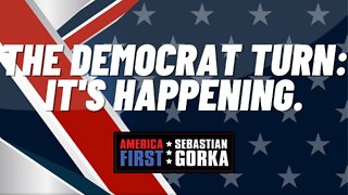 The Democrat Turn: It's happening. Sebastian Gorka on AMERICA First