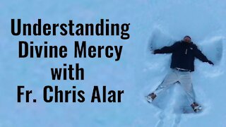 Ask a Marian - Understanding Divine Mercy with Fr. Chris Alar - episode 9
