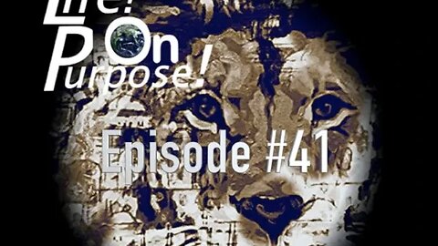 Life! On Purpose! Episode #41