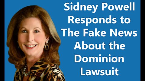 03/26/2021 Sidney Powell Responds to The Fake News About $1.3 Billion Dominion Lawsuit