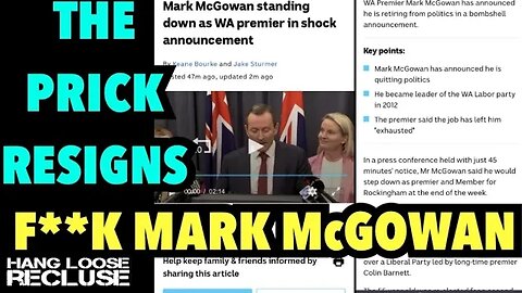 WA PREMIER MARK McGGOWAN RESIGNS | The Smug Prick FINALLY Resigns or was he pushed ?