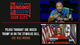 Pelosi Thought She Boxed Trump In On The Stimulus Bill. She Was Wrong - Dan Bongino Show Clips