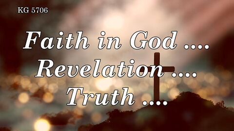 BD 5706 - FAITH IN GOD .... REVELATION .... TRUTH ....