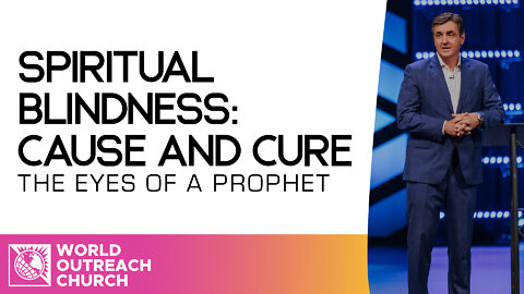 The Eyes of a Prophet [Spiritual Blindness: Cause and Cure]