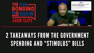 2 Takeaways From The Government Spending and “Stimulus” Bills - Dan Bongino Show Clips
