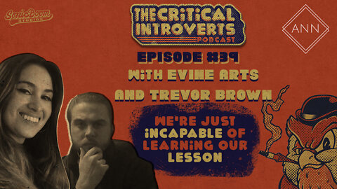 The Critical Introverts #39. We're just incapable of Learning our Lesson