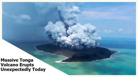 Massive Tonga Volcano Erupts Unexpectedly Today