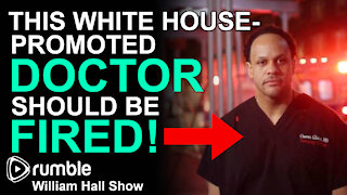 This White House-Promoted DOCTOR Should Be FIRED!