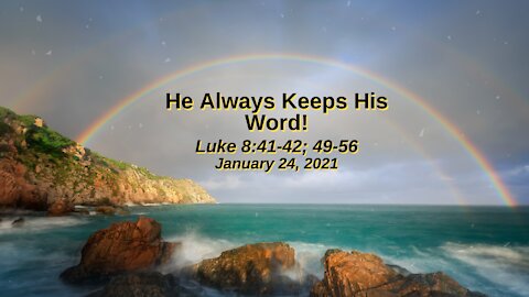 He Always Keeps His Word! - Luke 8:41-42; Luke 8:49-56