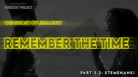 The Ghost Of Jealousy | Part 3.2 | Remember The Time "Etemenanki"