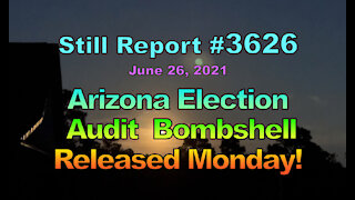 Arizona Election Audit Bombshell – Released Monday, 3626