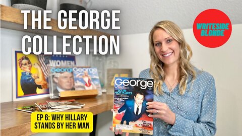 EP 6: Why Hillary Still Stands By Her Man (George Magazine, April 1998)